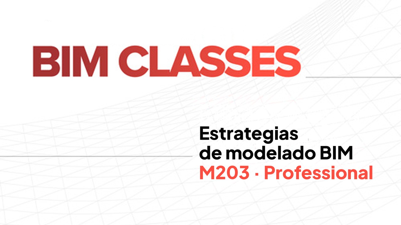 M203 - ESTRATÉGIAS DE MODELAÇÃO BIM