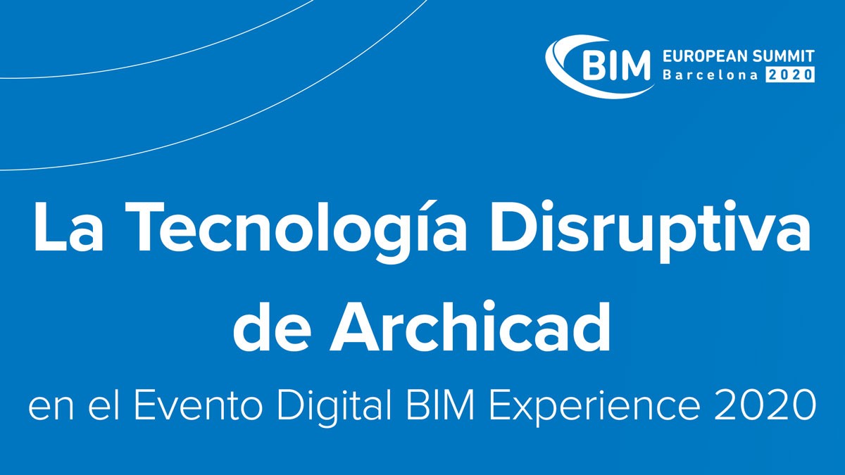 La tecnologia disruptiva d'Archicad a l'esdeveniment digital BIM Experience 2020